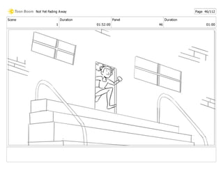 Scene
1
Duration
01:52:00
Panel
46
Duration
01:00
Not Yet Fading Away Page 46/112
 