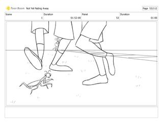 Scene
1
Duration
01:52:00
Panel
53
Duration
01:00
Not Yet Fading Away Page 53/112
 