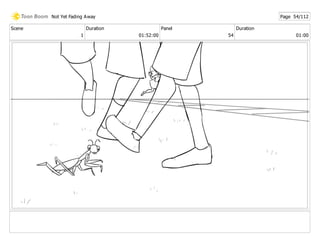 Scene
1
Duration
01:52:00
Panel
54
Duration
01:00
Not Yet Fading Away Page 54/112
 