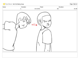 Scene
1
Duration
01:52:00
Panel
58
Duration
01:00
Not Yet Fading Away Page 58/112
 