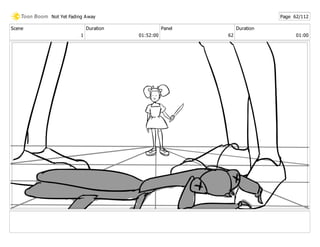 Scene
1
Duration
01:52:00
Panel
62
Duration
01:00
Not Yet Fading Away Page 62/112
 