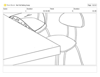Scene
1
Duration
01:52:00
Panel
6
Duration
01:00
Not Yet Fading Away Page 6/112
 