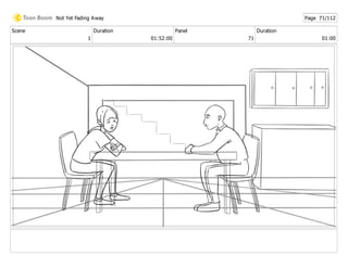 Scene
1
Duration
01:52:00
Panel
71
Duration
01:00
Not Yet Fading Away Page 71/112
 