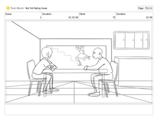 Scene
1
Duration
01:52:00
Panel
75
Duration
01:00
Not Yet Fading Away Page 75/112
 