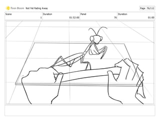 Scene
1
Duration
01:52:00
Panel
76
Duration
01:00
Not Yet Fading Away Page 76/112
 