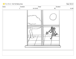 Scene
1
Duration
01:52:00
Panel
83
Duration
01:00
Not Yet Fading Away Page 83/112
 