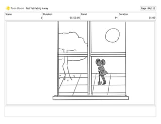 Scene
1
Duration
01:52:00
Panel
84
Duration
01:00
Not Yet Fading Away Page 84/112
 