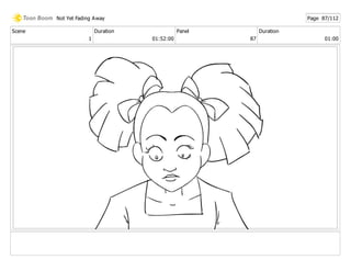 Scene
1
Duration
01:52:00
Panel
87
Duration
01:00
Not Yet Fading Away Page 87/112
 