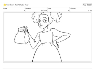 Scene
1
Duration
01:52:00
Panel
88
Duration
01:00
Not Yet Fading Away Page 88/112
 