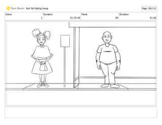 Scene
1
Duration
01:52:00
Panel
89
Duration
01:00
Not Yet Fading Away Page 89/112
 