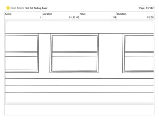 Scene
1
Duration
01:52:00
Panel
93
Duration
01:00
Not Yet Fading Away Page 93/112
 