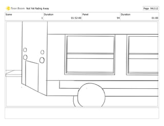 Scene
1
Duration
01:52:00
Panel
94
Duration
01:00
Not Yet Fading Away Page 94/112
 
