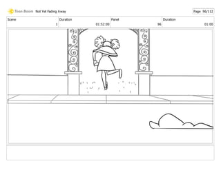 Scene
1
Duration
01:52:00
Panel
96
Duration
01:00
Not Yet Fading Away Page 96/112
 