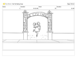 Scene
1
Duration
01:52:00
Panel
97
Duration
01:00
Not Yet Fading Away Page 97/112
 