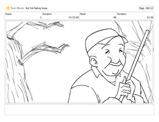 Scene
1
Duration
01:52:00
Panel
98
Duration
01:00
Not Yet Fading Away Page 98/112
 