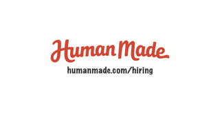 humanmade.com/hiring
 