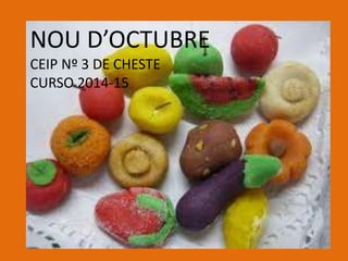 NOU D’ONoCuTdU’oBcRtuEb re. 
CEIP Nº 3 DE CHESTE 
CURSO 2014-15 
 