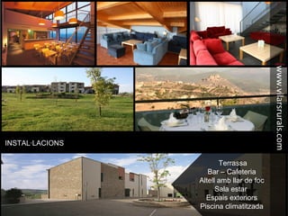 INSTAL·LACIONS
Terrassa
Bar – Cafeteria
Altell amb llar de foc
Sala estar
Espais exteriors
Piscina climatitzada
www.vilarsrurals.com
 