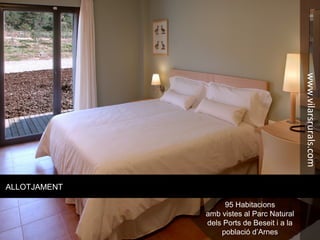ALLOTJAMENT
95 Habitacions
amb vistes al Parc Natural
dels Ports de Beseit i a la
població d’Arnes
www.vilarsrurals.com
 