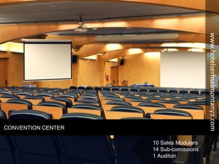 CONVENTION CENTER
10 Sales Modulars
14 Sub-comissions
1 Auditori
www.hotelserhselmontanya.com
 