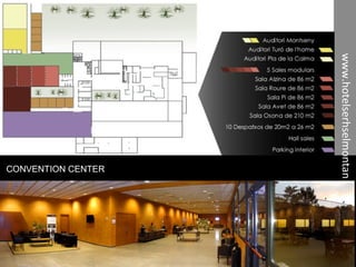 CONVENTION CENTER
www.hotelserhselmontanya.com
 