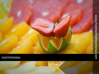 GASTRONOMIA
www.hotelserhselmontanya.com
 