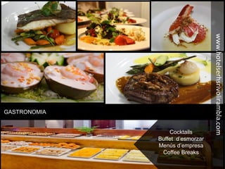 GASTRONOMIA
Cocktails
Buffet d’esmorzar
Menús d’empresa
Coffee Breaks
www.hotelserhsrivolirambla.com
 