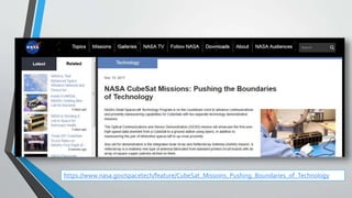 https://www.nasa.gov/spacetech/feature/CubeSat_Missions_Pushing_Boundaries_of_Technology
 