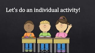 Let’s do an individual activity!
 