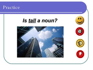 Practice Is  tall  a noun? 