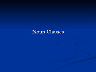 Noun Clauses 