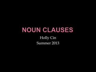 Holly Cin
Summer 2013

 