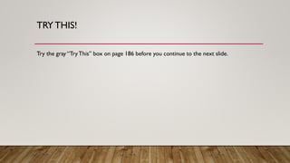 TRY THIS!
Try the gray “TryThis” box on page 186 before you continue to the next slide.
 