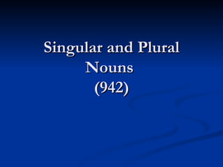 Singular and Plural Nouns   (942) 
