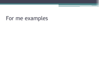For me examples