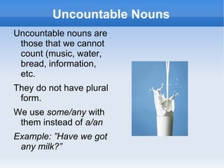 They admit plural form. 