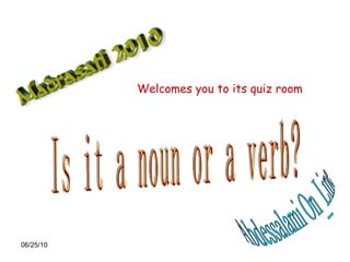 Is it a noun or a verb? Abdessalami On_Line Welcomes you to its quiz room 