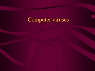 Computer viruses
 
