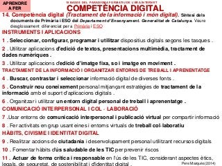 14. Competència digital (Tractament de la informació i món digital). Síntesi dels
documents de Primària i ESO del Departam...
