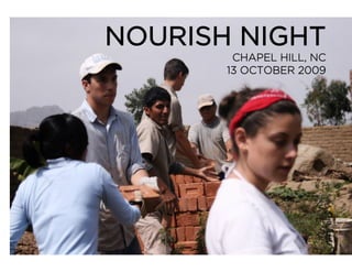 NOURISH NIGHT
        CHAPEL HILL, NC
       13 OCTOBER 2009
 