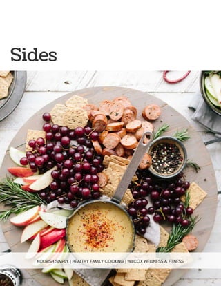 Sides
NOURISH SIMPLY | HEALTHY FAMILY COOKING | WILCOX WELLNESS & FITNESS
 