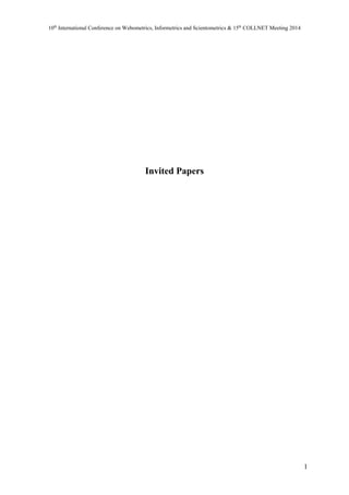 10th International Conference on Webometrics, Informetrics and Scientometrics & 15th COLLNET Meeting 2014 
1 
Invited Papers 
 