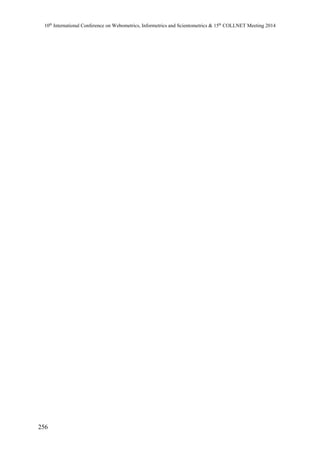 10th International Conference on Webometrics, Informetrics and Scientometrics & 15th COLLNET Meeting 2014 
256 
 