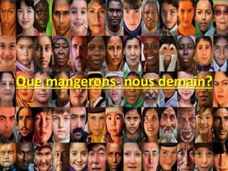 Que mangerons- nous demain?
3
 