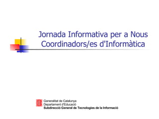 Jornada Informativa per a Nous Coordinadors/es d'Informàtica 