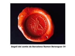 Segell del comte de Barcelona Ramon Berenguer IV
 