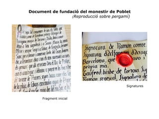 Document de fundació del monestir de Poblet
(Reproducció sobre pergamí)
Fragment inicial
Signatures
 