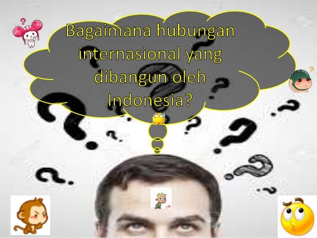 Pola Hubungan Internasional Yang Dibangun Indonesia Pola Hubungan Internasional Yang Dibangun Indonesia