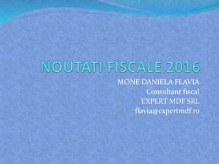MONE DANIELA FLAVIA
Consultant fiscal
EXPERT MDF SRL
flavia@expertmdf.ro
 