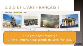 Et les musées français ?
Citez au moins deux grands musées français.
44
 